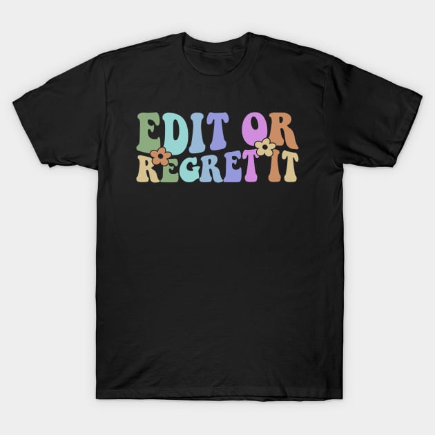 English Teacher Shirt English Teacher Gift Grammar Shirt edit or regret it T-Shirt by ILOVEY2K